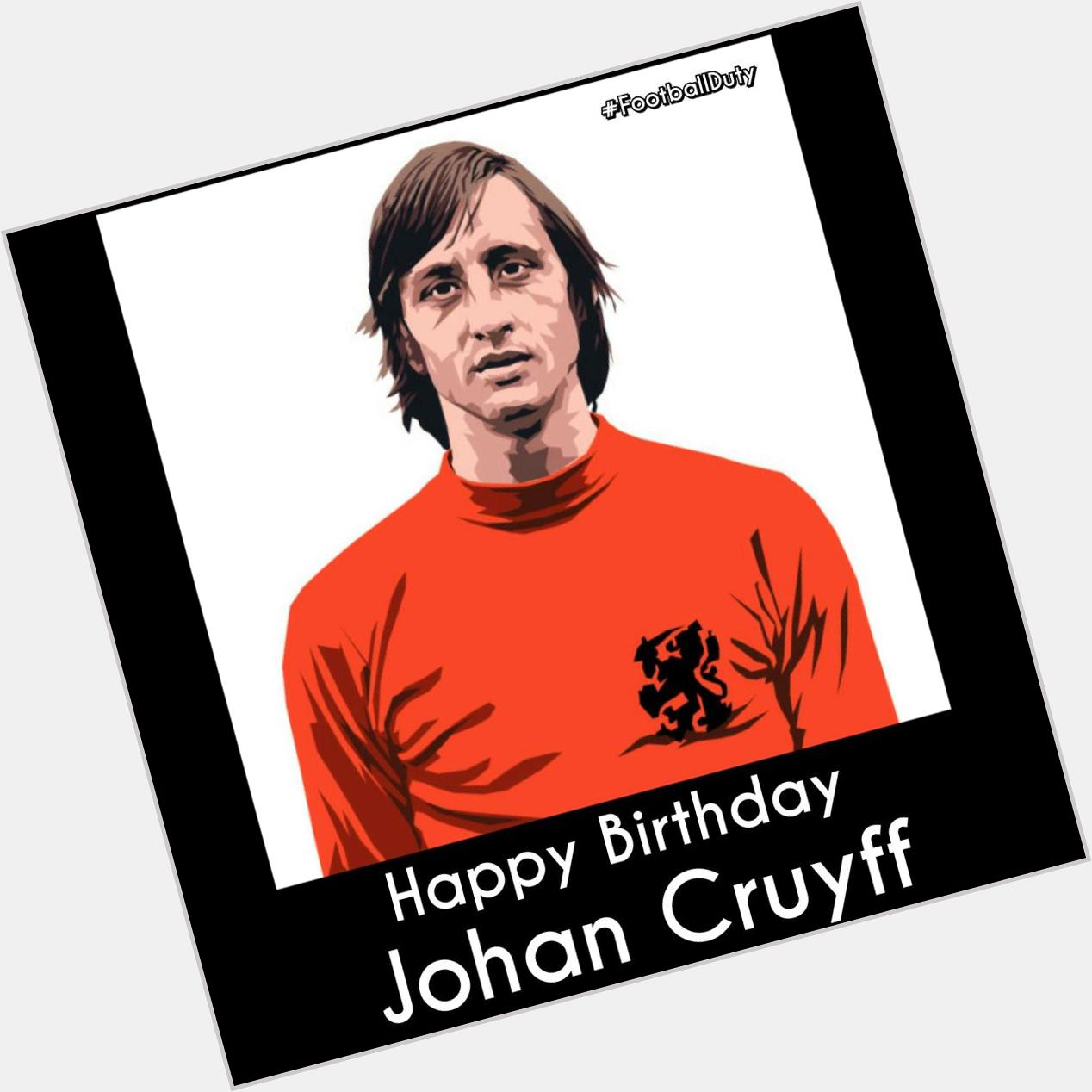 Happy Birthday Football Legend Johan ! One of the greatest player ever to grace a football pitch  