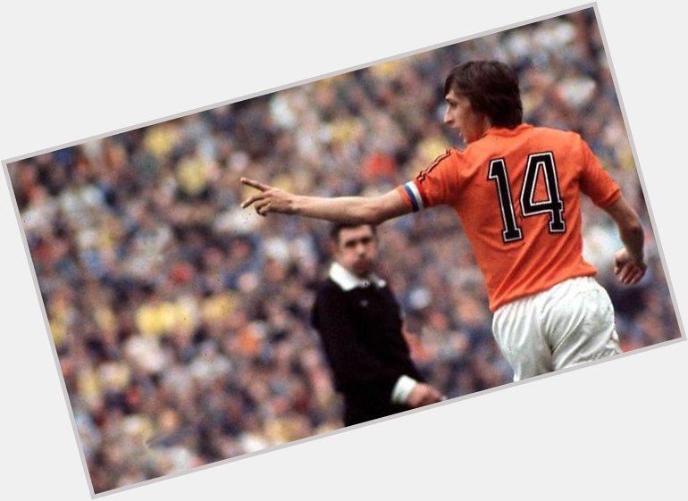  ...and now, go out and enjoy. - Johan Cruyff 

Happy Birthday to the always eternal legend. 