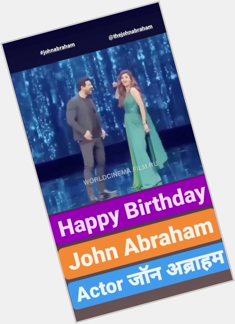 Happy birthday 
John Abraham   