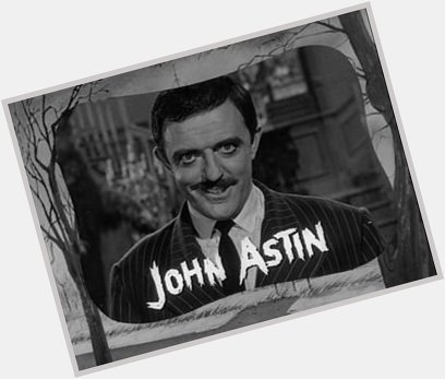 Happy 90th Birthday to John Astin, the original Gomez Addams!! 