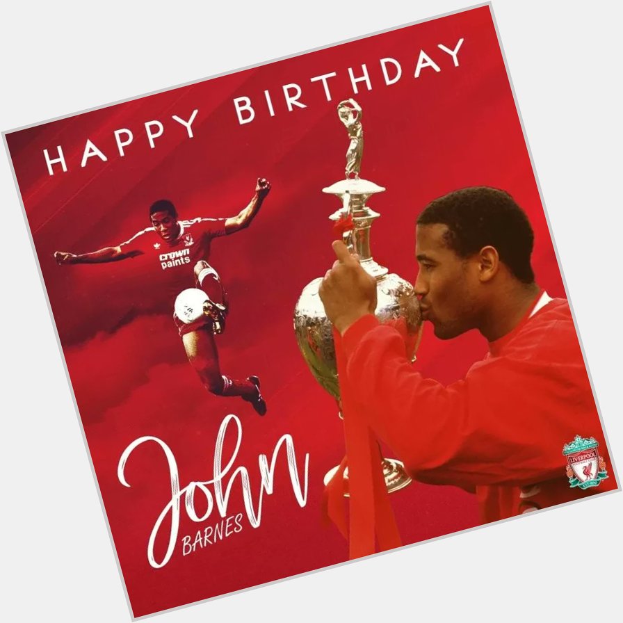 Happy Birthday John Barnes!!  One of the GREATEST LEGENDS of all time    