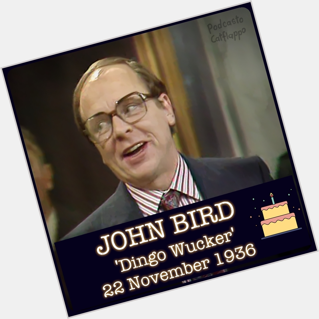 Happy Birthday Dingo Wucker!
The great John Bird, always highly watchable 
