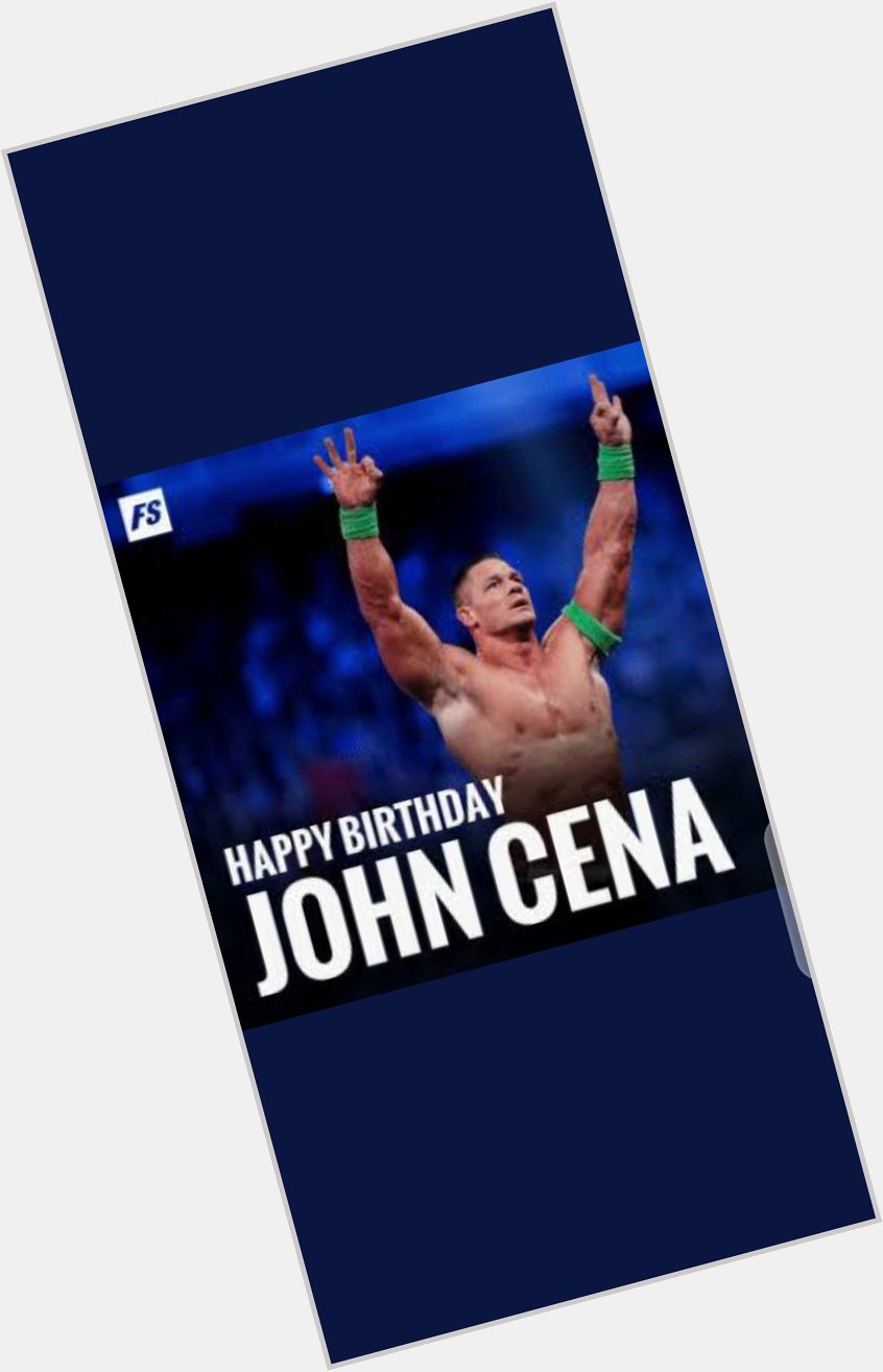 Happy birthday  John Cena  God bless you 