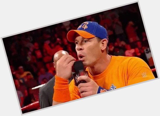 Happy Birthday to John Cena even though we can\t see him  