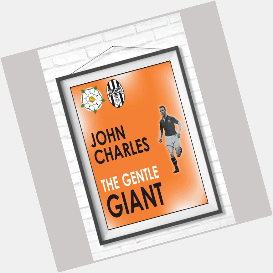 Happy Birthday to The Gentle Giant, John Charles AKA The Welsh Wizard.

 