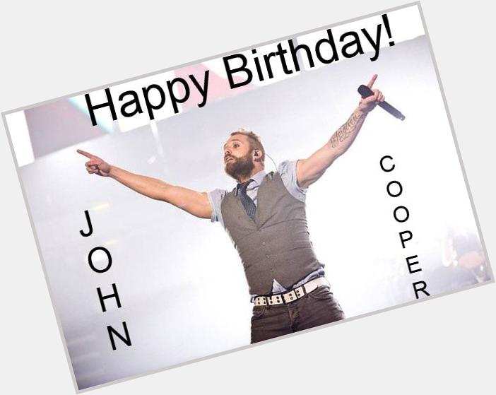  Happy Birthday to you! John Cooper!!! I love you <3 