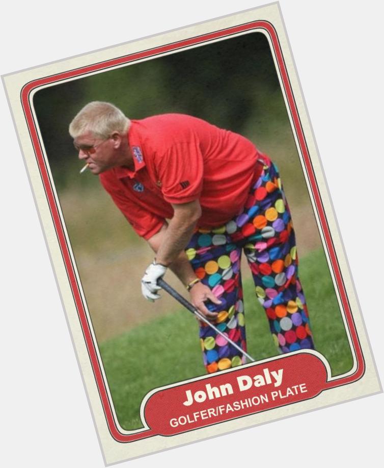 Happy 49th birthday to John Daly. 