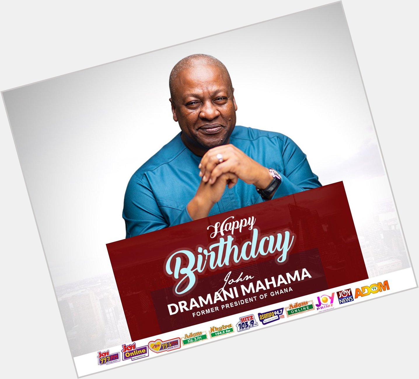 Happy BIRTHDAY to   former PRESIDENT of The Republic of Ghana, H.E John Dramani Mahama 