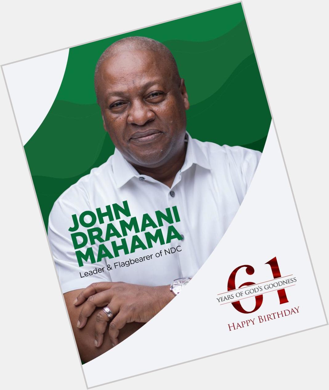 Happy Birthday Your Excellency John Dramani Mahama 