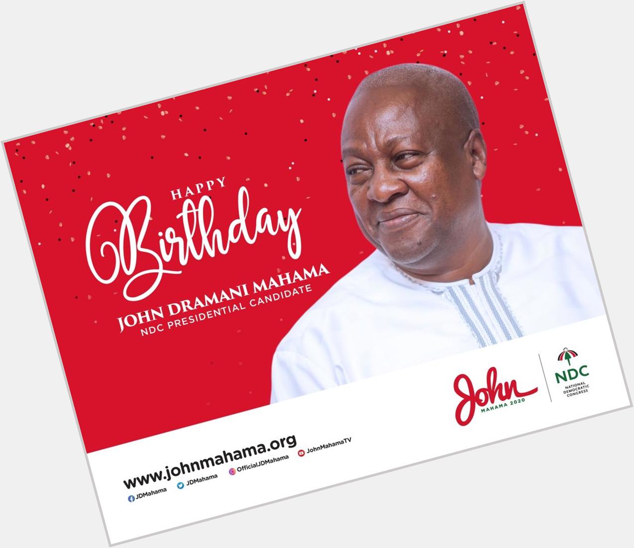 Happy birthday incoming president H.E John Dramani Mahama. Your dreams shall surely come true.        