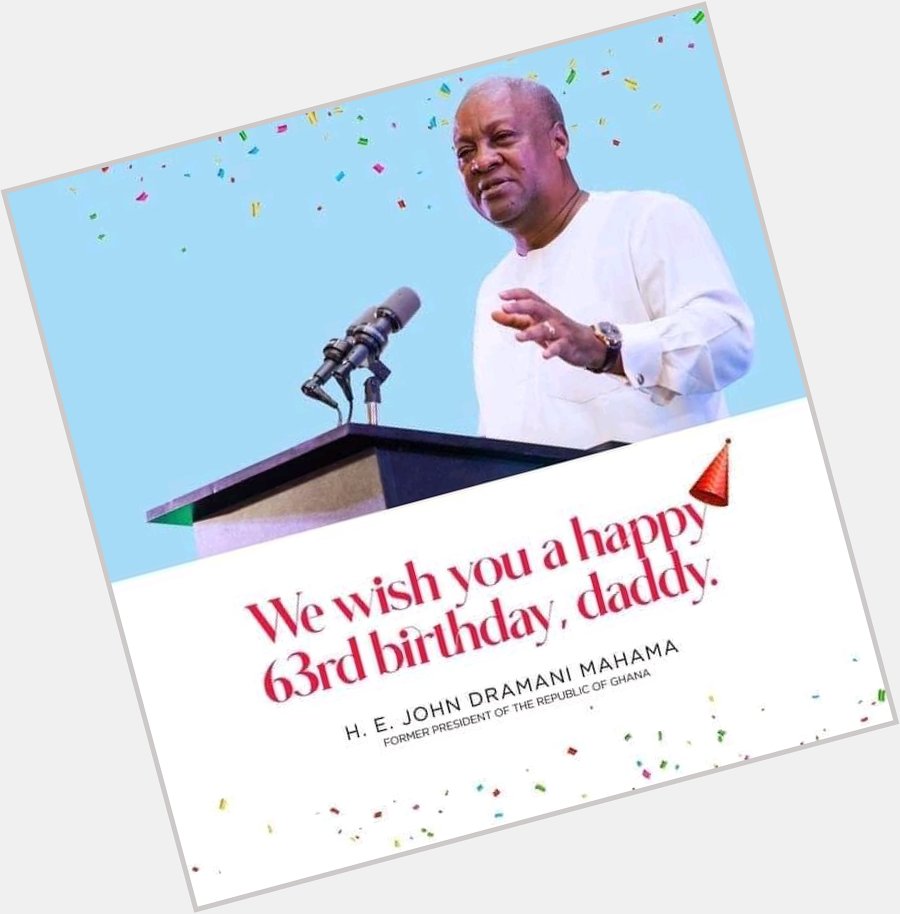 Happy birthday Mr John Dramani Mahama

May God continue to bless you for your good works. 