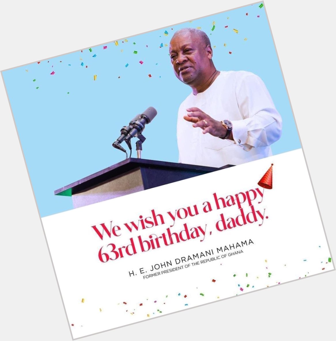 Happy birthday H.E John Dramani Mahama.
God bless you for a blessing to the people of Ghana. 