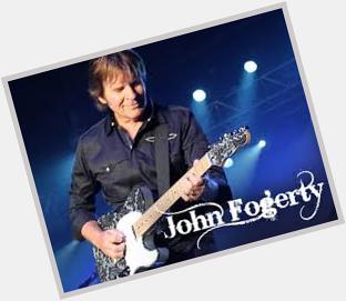 May 28:Happy 74th birthday to singer,John Fogerty(\"Proud Mary\")
 
