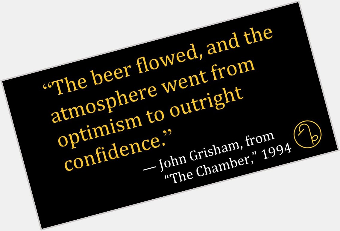 Happy Birthday American novelist, attorney, politician, and activist John Grisham (February 8, 1955- ) 