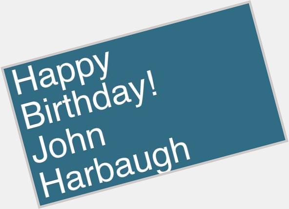 Happy Birthday! John Harbaugh     
