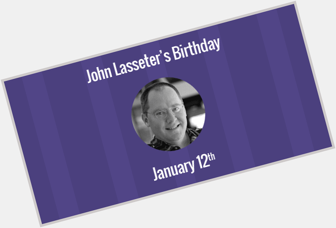 Happy birthday John Lasseter 