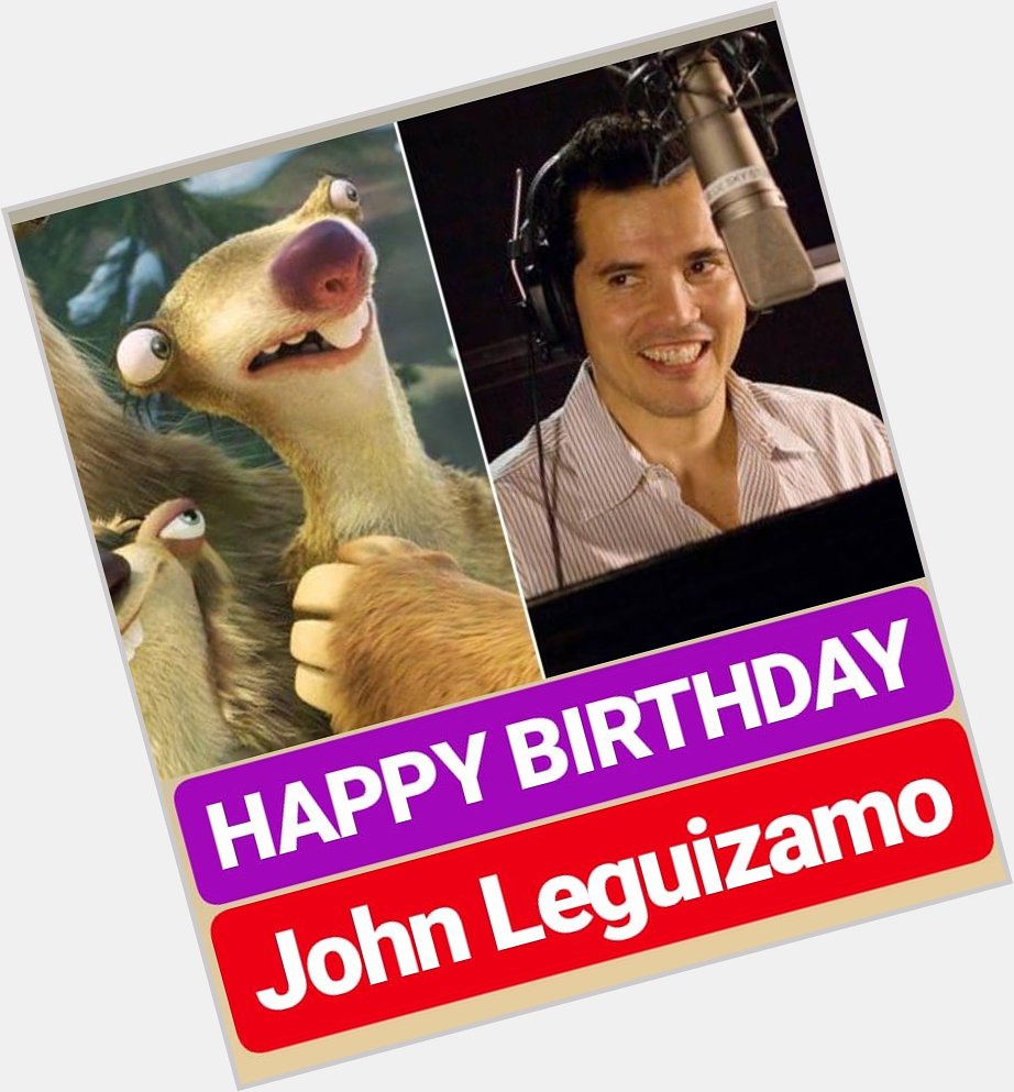 HAPPY BIRTHDAY
John Leguizamo 