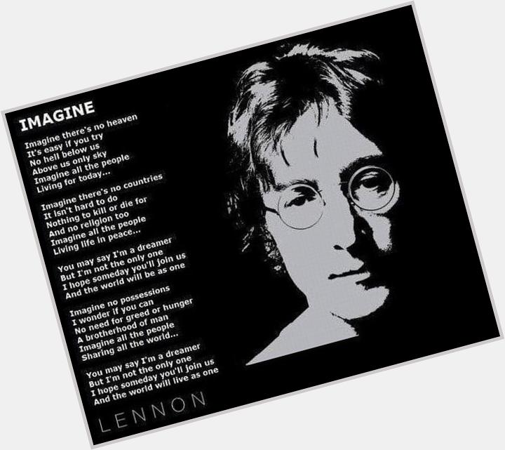 Happy birthday John Lennon.  