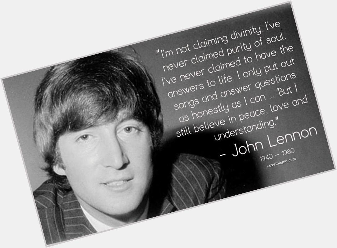 Happy Birthday John Lennon .. Your music will live with us forever .
Imagine a World of Peace
 