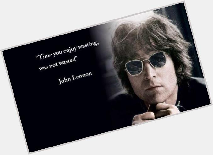 Happy 75th Birthday John Lennon.     