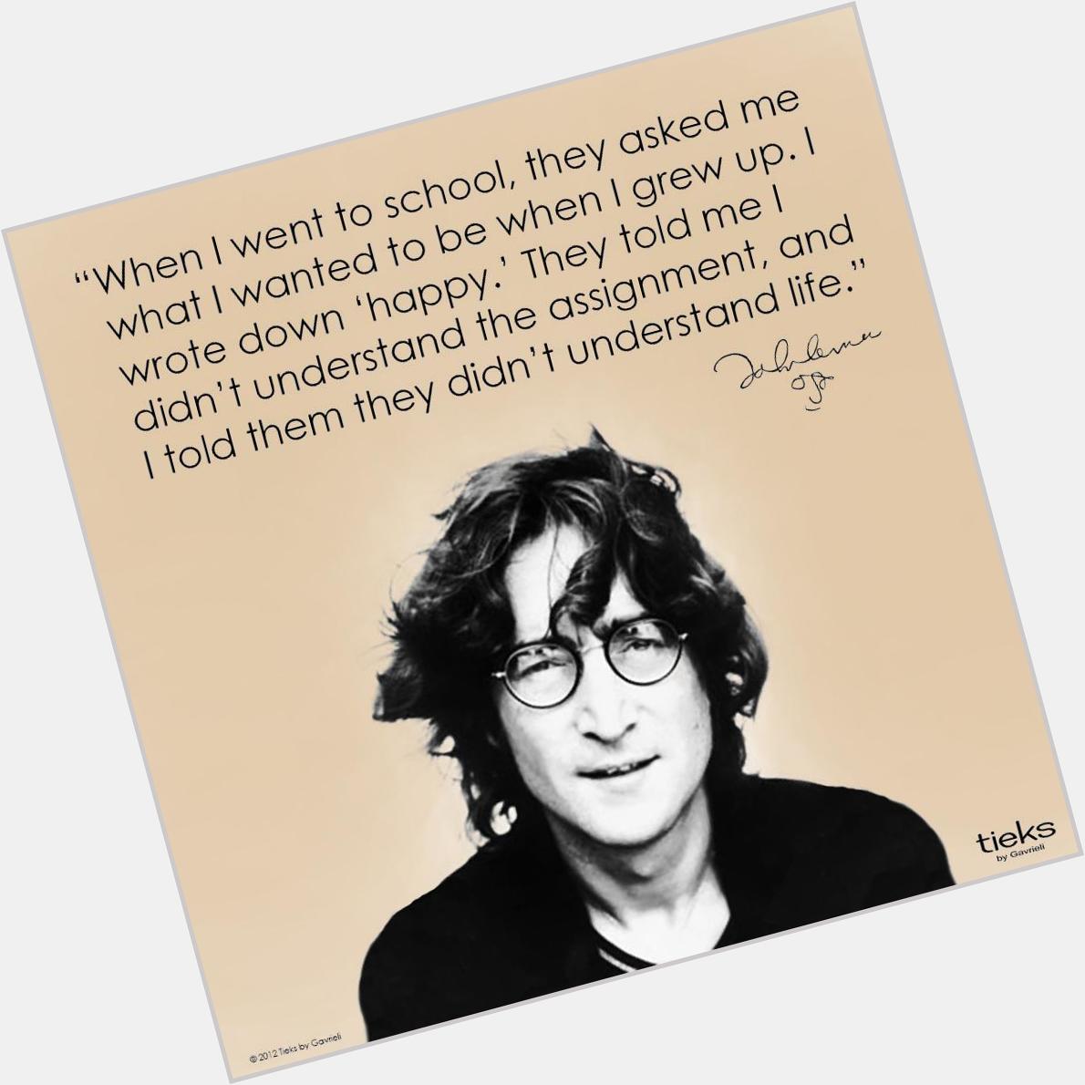 Happy Birthday John Lennon. I hope you were happy. 
