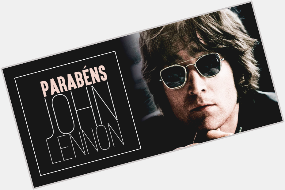 Hoje é aniversário de uma lenda, John Lennon! Happy Birthday! 