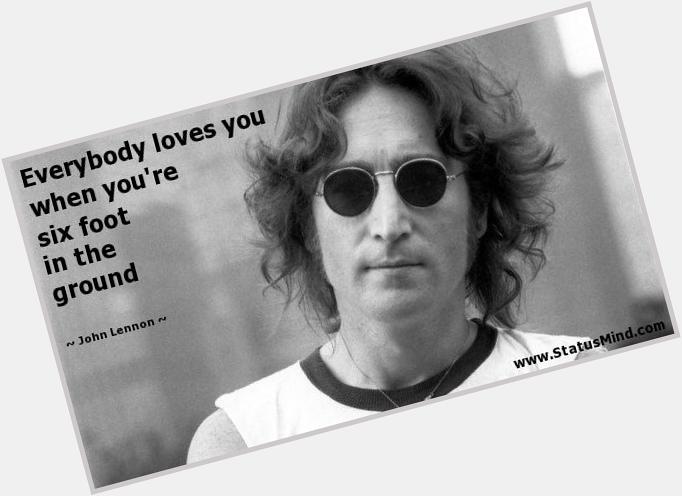 Happy 75th birthday to the legend. John Lennon 