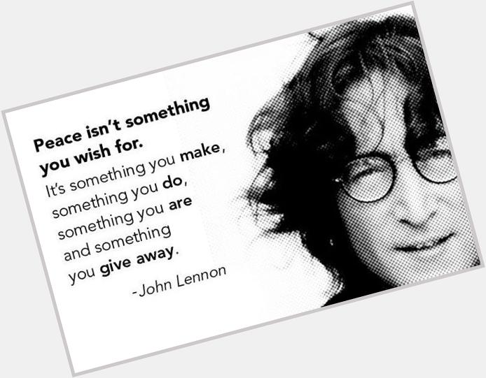 Legends never die! Happy birthday John Lennon, ur still the man 