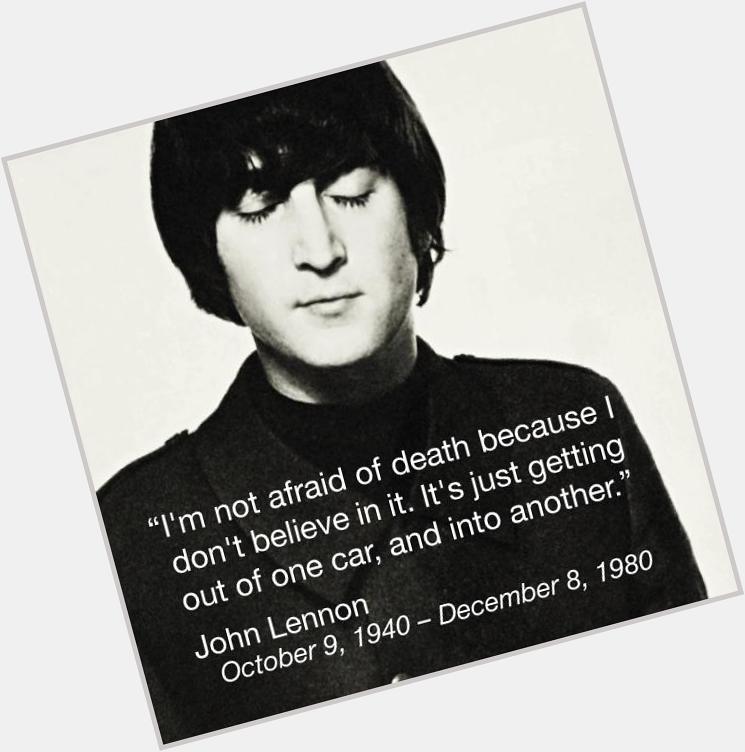 Happy 75th Birthday John whichever car you are in and wherever you may! 

John Lennon
Oct 9, 1940 Dec 8, 1980 