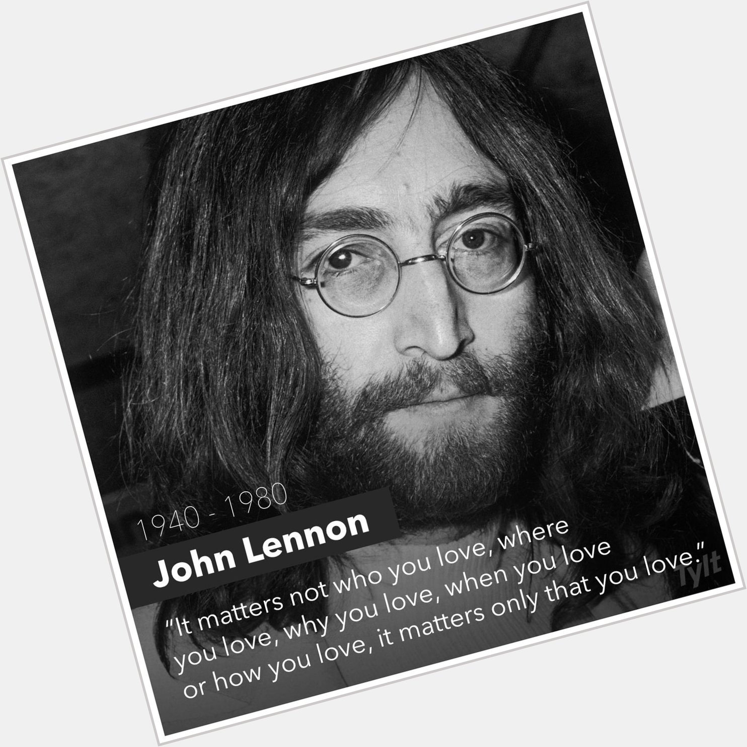Happy Birthday, John Lennon! There\s never a day where we don\t miss you! Rest in Peace!  
