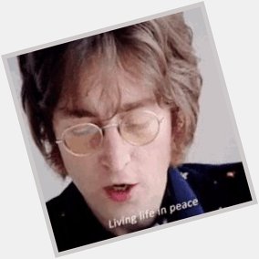 Happy birthday to John Lennon. He would have been 81 today.......                                    
