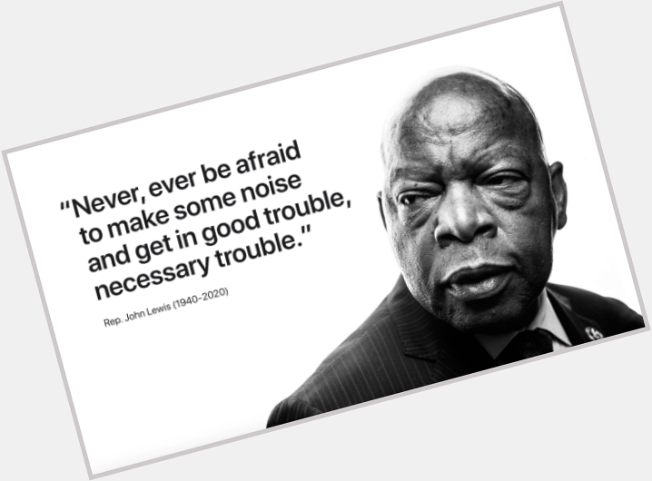 Happy Birthday to the late John Lewis. Thank you for all of your good trouble. 