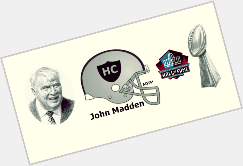 Happy 79th birthday to Legendary HC John Madden .... April 10, 1936 