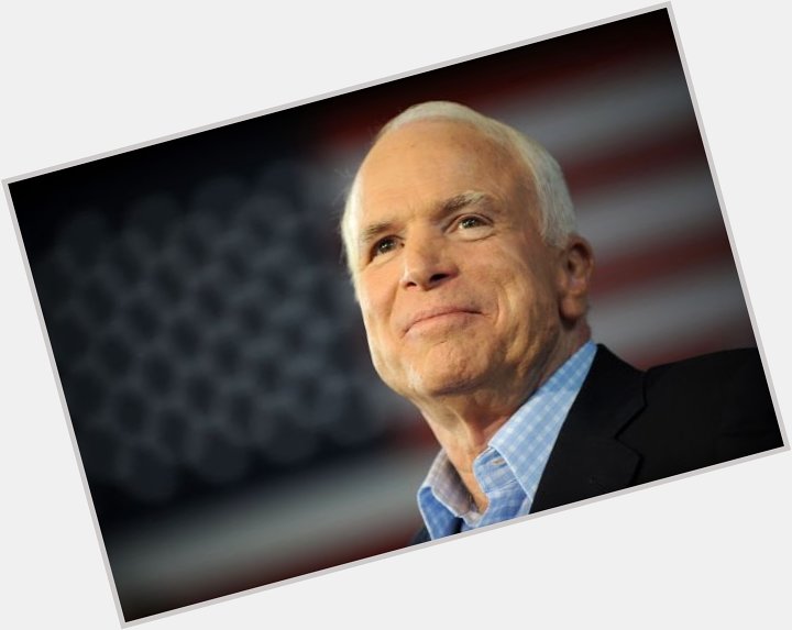 Happy Birthday Sen John McCain. He would have been 82 years old today.  