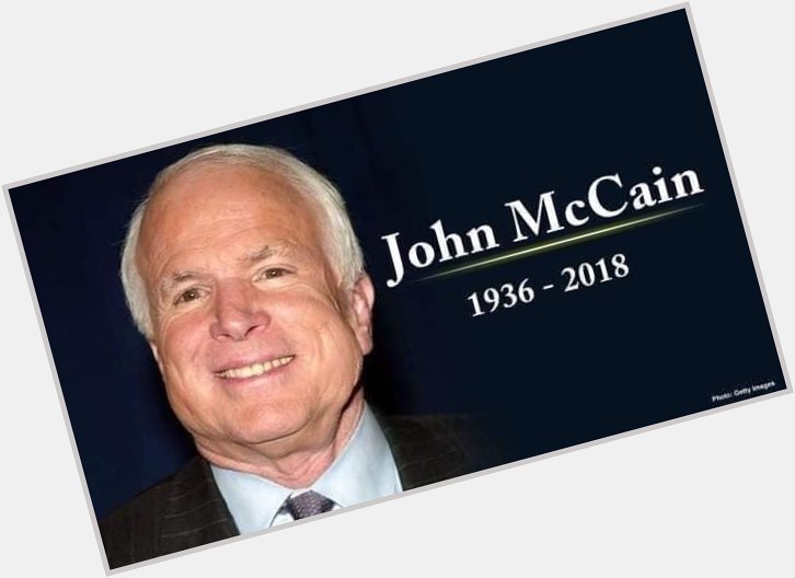Happy Birthday Senator John McCain in Heaven, would have been 84 today...Soar High!  