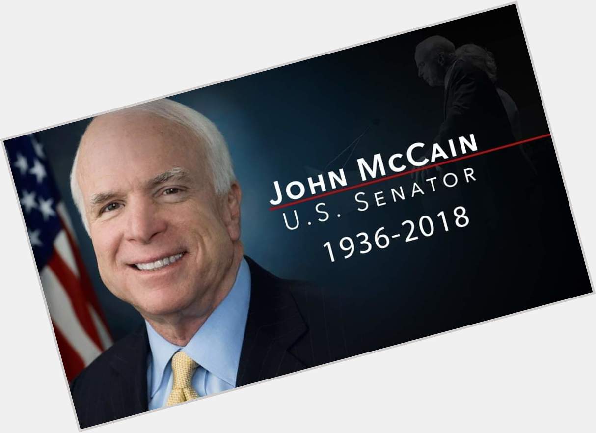 Happy Birthday to Senator John McCain, he is gone but not forgotten may he be remembered on this day! 