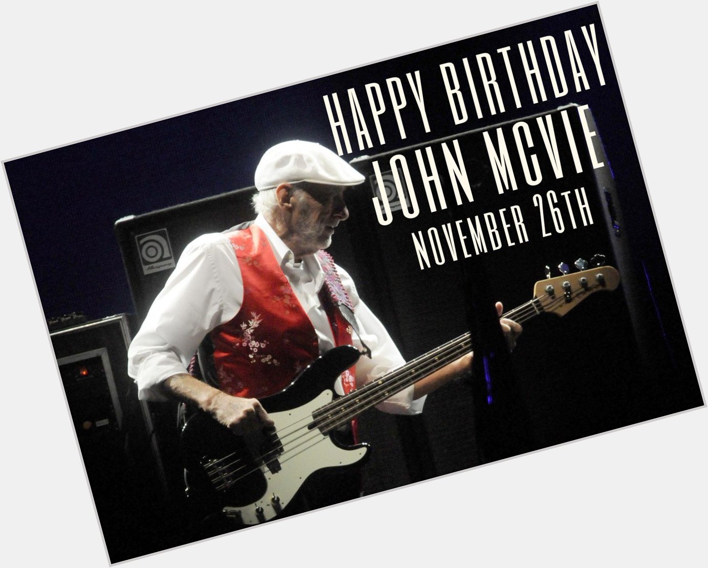 HAPPY BIRTHDAY to John McVie! Born on this day Nov 26, 1945. Have a great day! THANK YOU for the music! 