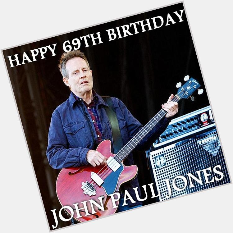 Happy 69th Birthday John Paul Jones!Thanks For The Great Music And Memories !   