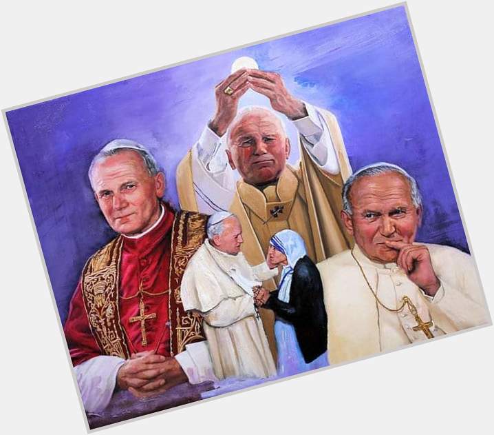 Happy birthday Saint Pope John Paul II! 