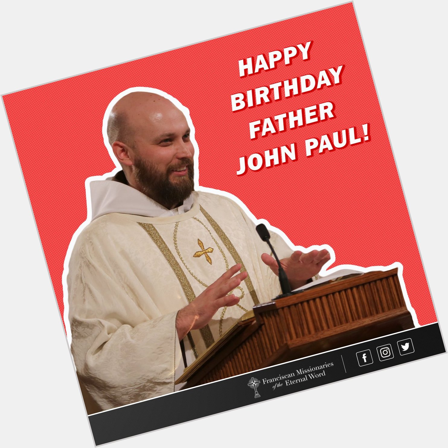 Happy Birthday Fr. John Paul! 