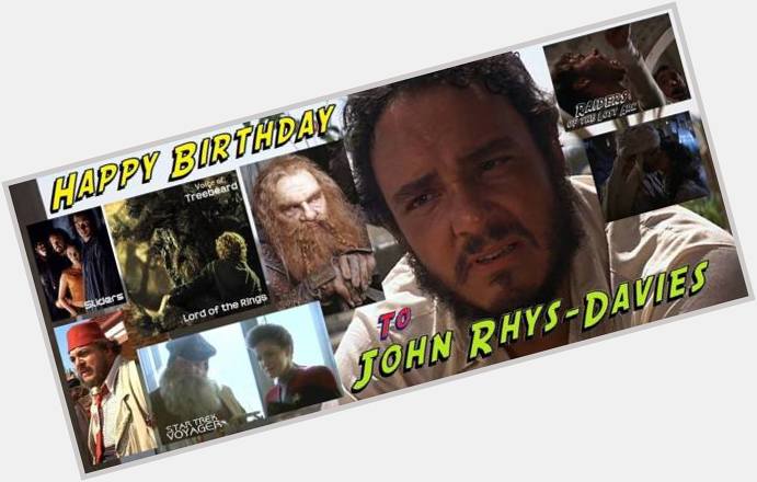 Happy Birthday to John Rhys-Davies!                 
