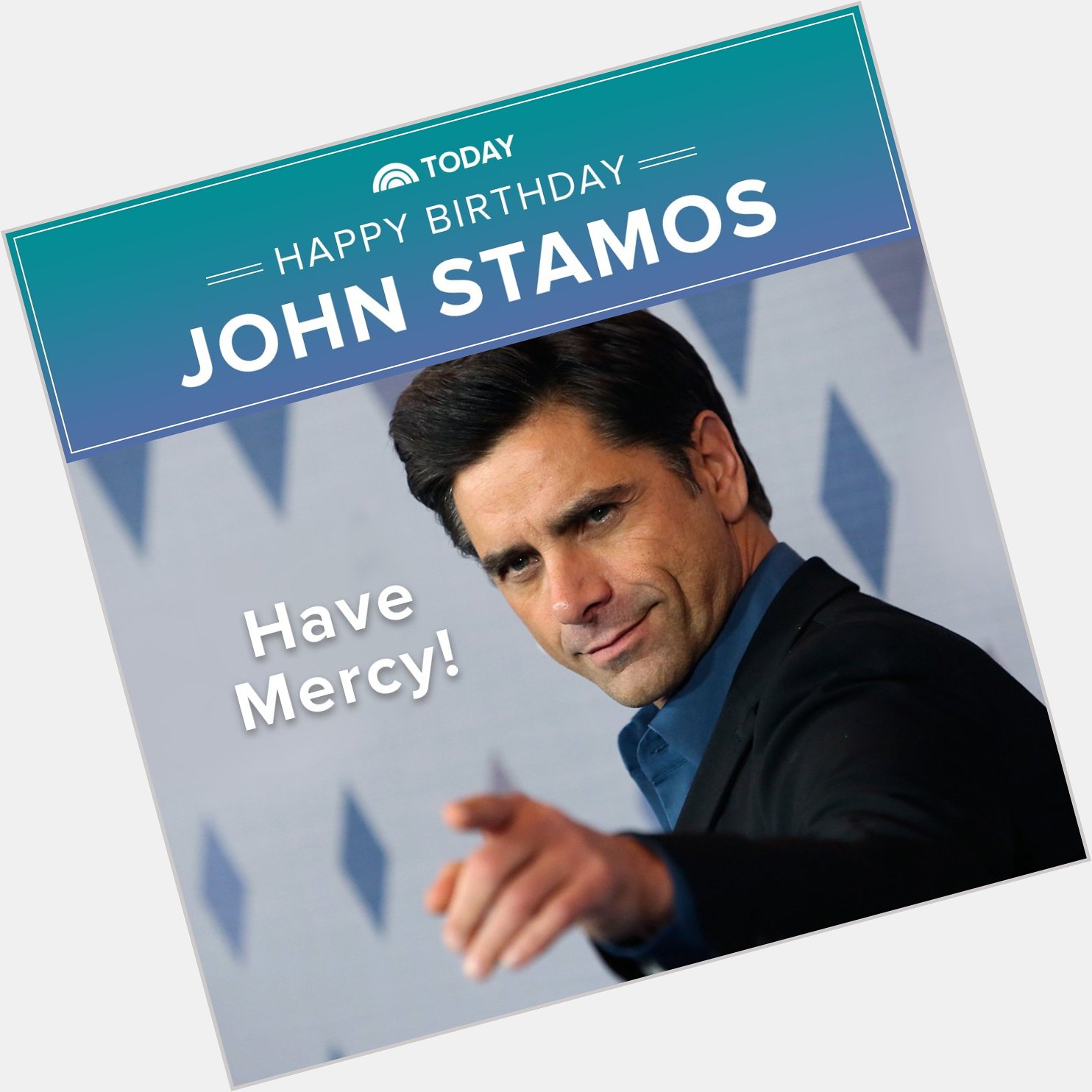 Have mercy! Happy 54th birthday, John Stamos!  