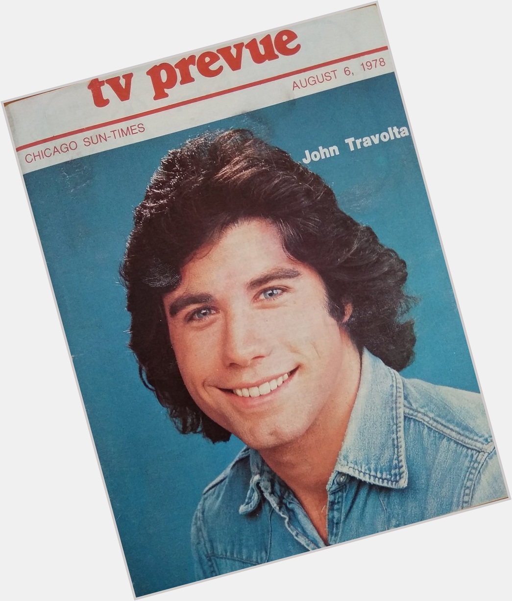 Happy Birthday to John Travolta, born on this day in 1954
Chicago Sun-Times TV Prevue.  August 6-12, 1978 