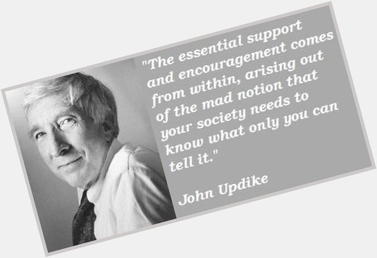 Happy Birthday to American novelist, John Updike (1932). 