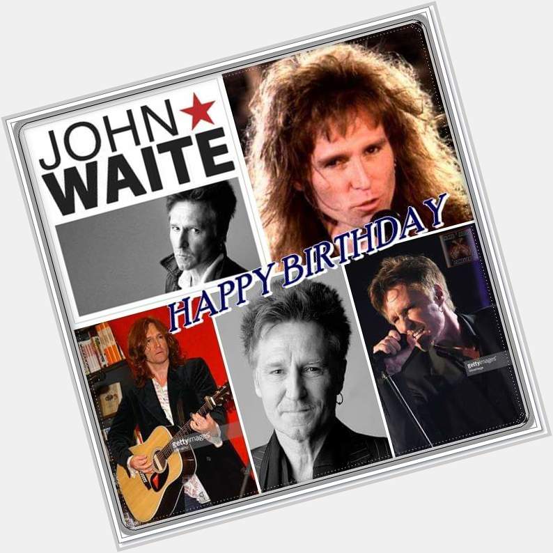 Happy 65th Birthday John Waite  