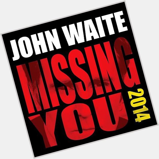 Happy Birthday to John Waite . 