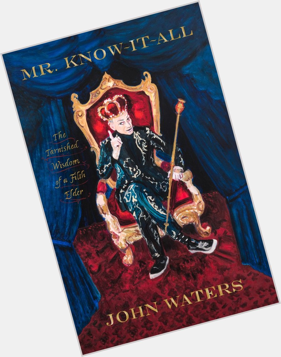 Happy Birthday to John Waters! His new book, MR. KNOW-IT-ALL, is out 5.21.19! 

 