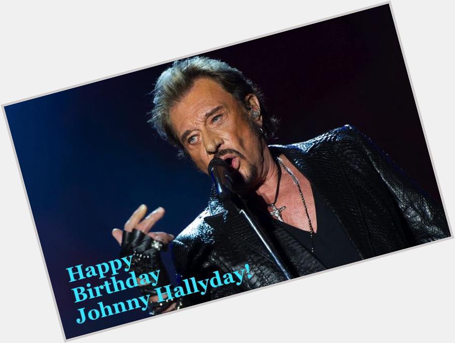 Happy Birthday Johnny Hallyday 