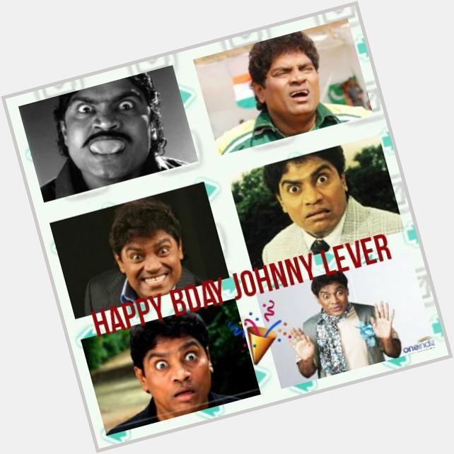 Yesterday it was birthday to the most funny johnny lever happy happy birthday to him...keep make to people laugh  