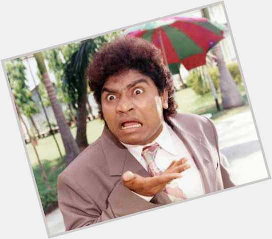 Happy birthday Johnny Lever
Now start your 64th year 